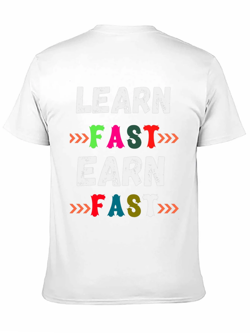 Learn Fast Earn Fast Graphic T-Shirt
