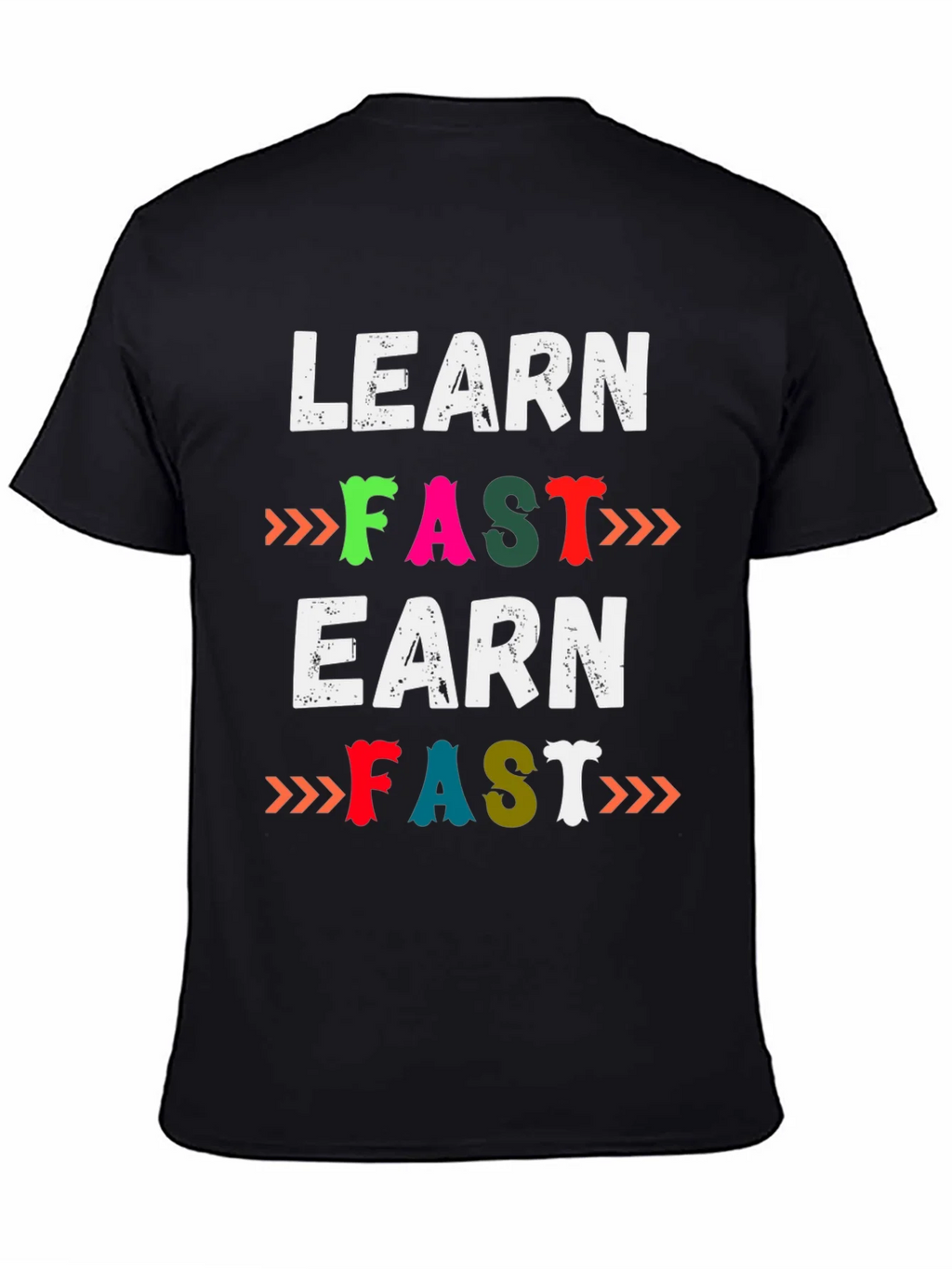 Learn Fast Earn Fast Graphic T-Shirt