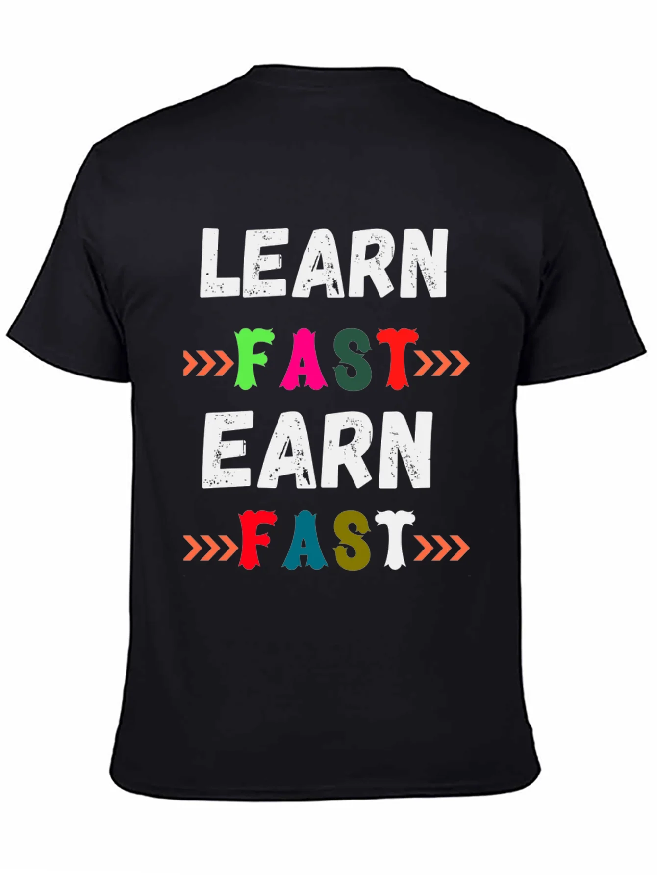 Learn Fast Earn Fast Graphic T-Shirt