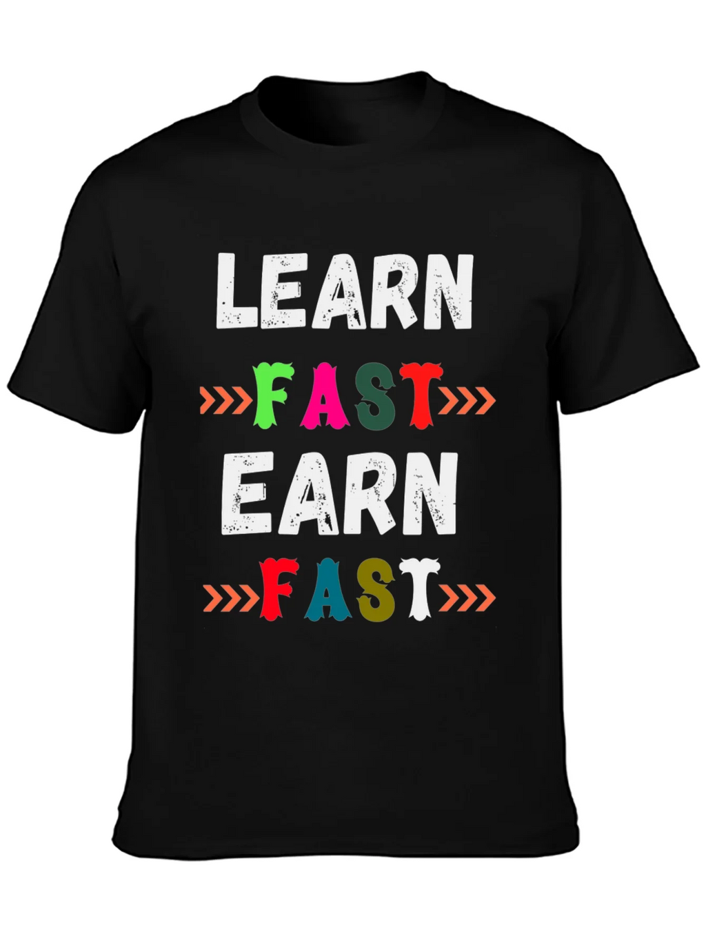 Learn Fast Earn Fast Graphic T-Shirt