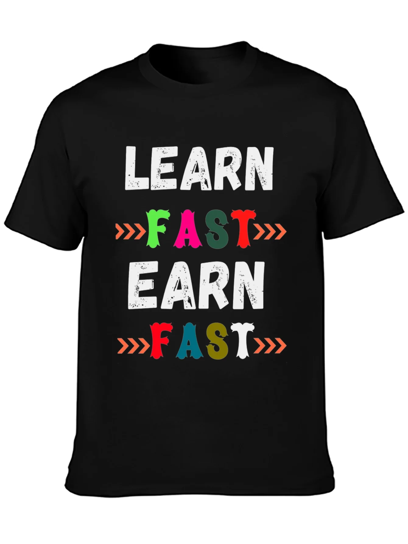 Learn Fast Earn Fast Graphic T-Shirt