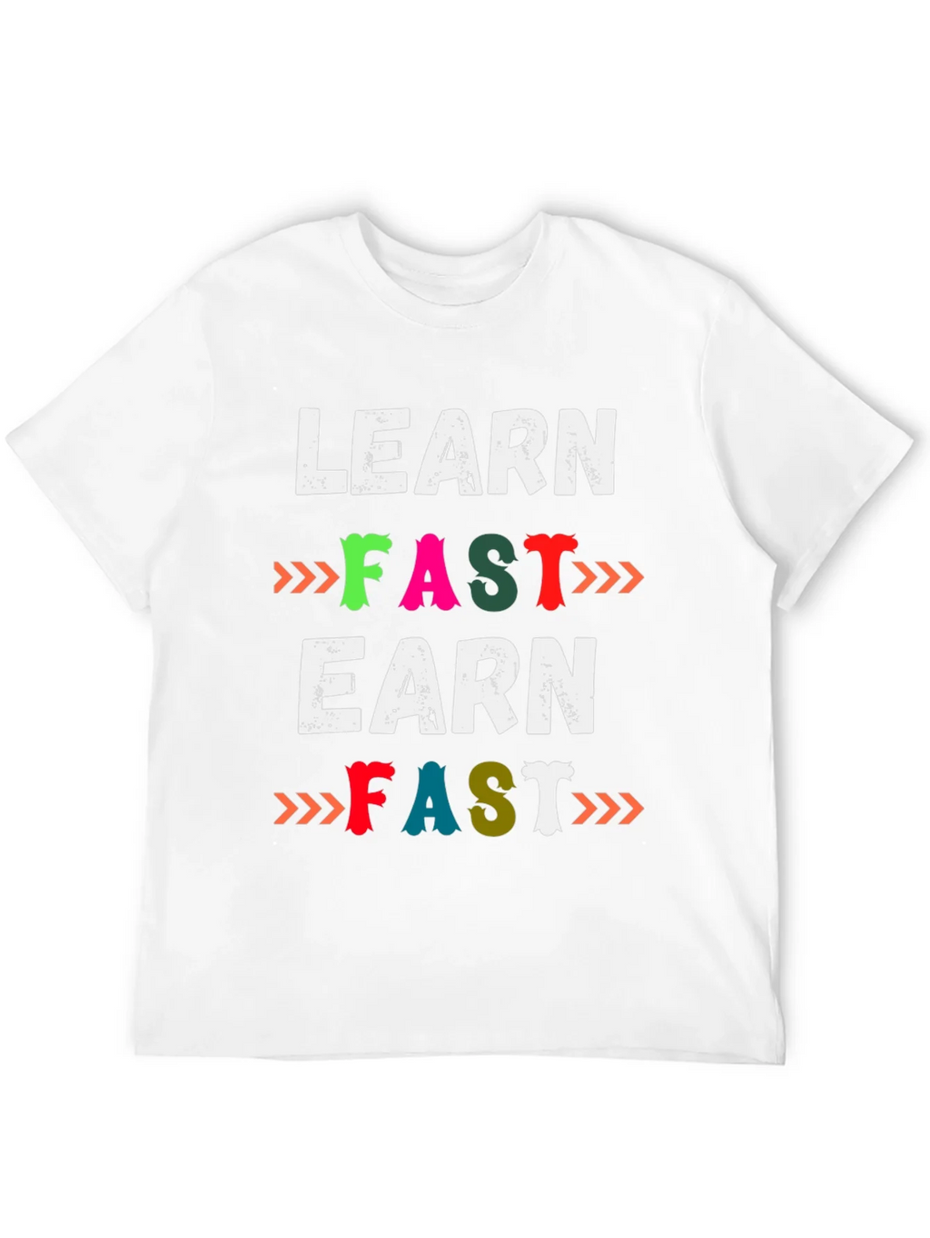 Learn Fast Earn Fast Graphic T-Shirt