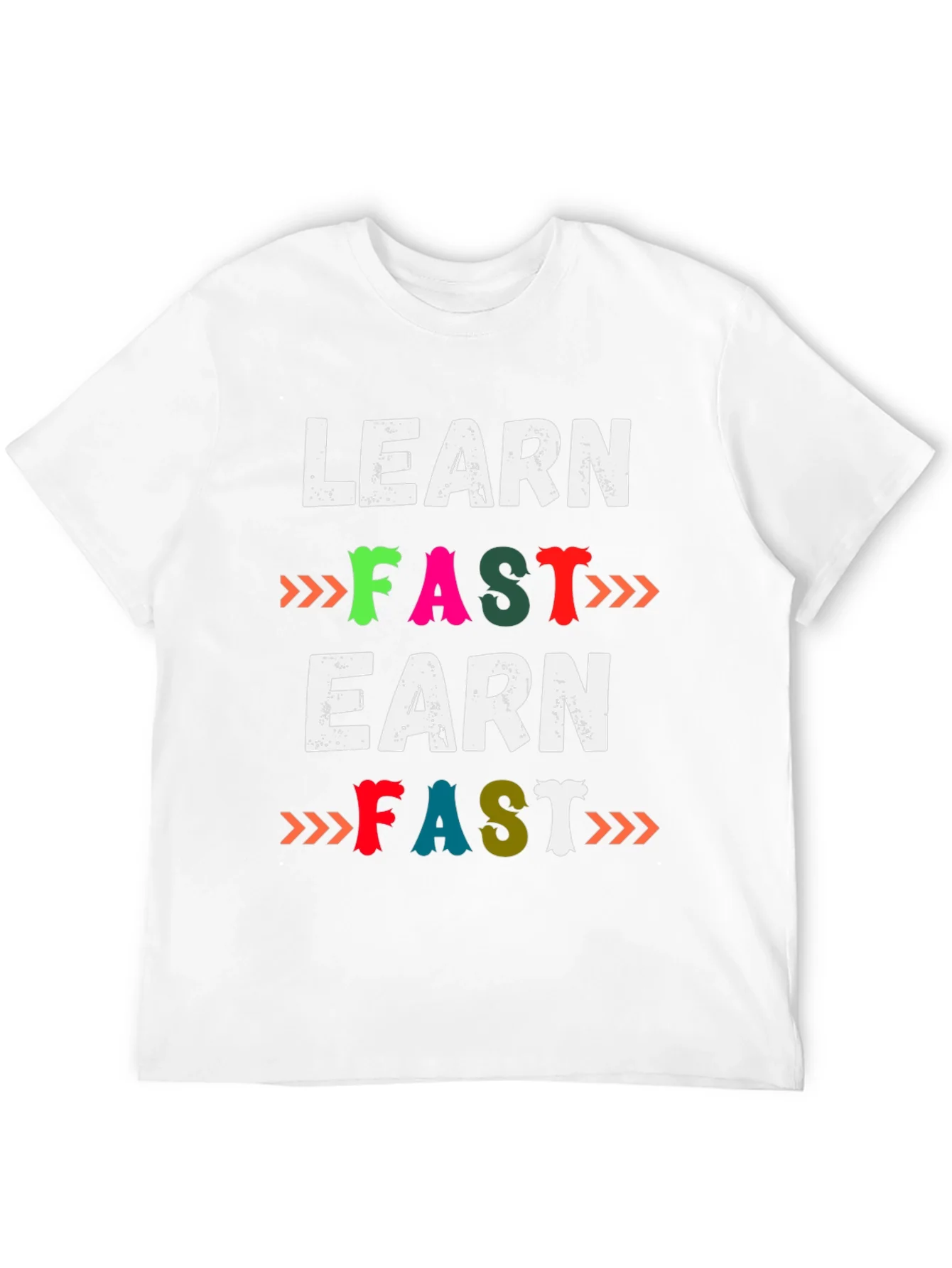 Learn Fast Earn Fast Graphic T-Shirt