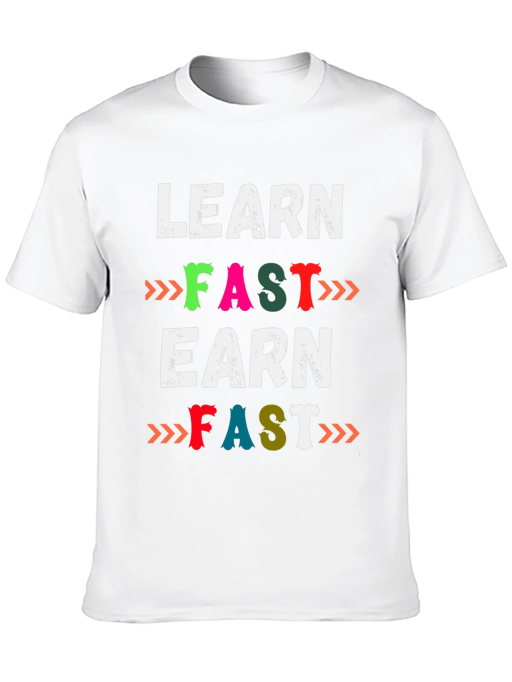 Learn Fast Earn Fast Graphic T-Shirt