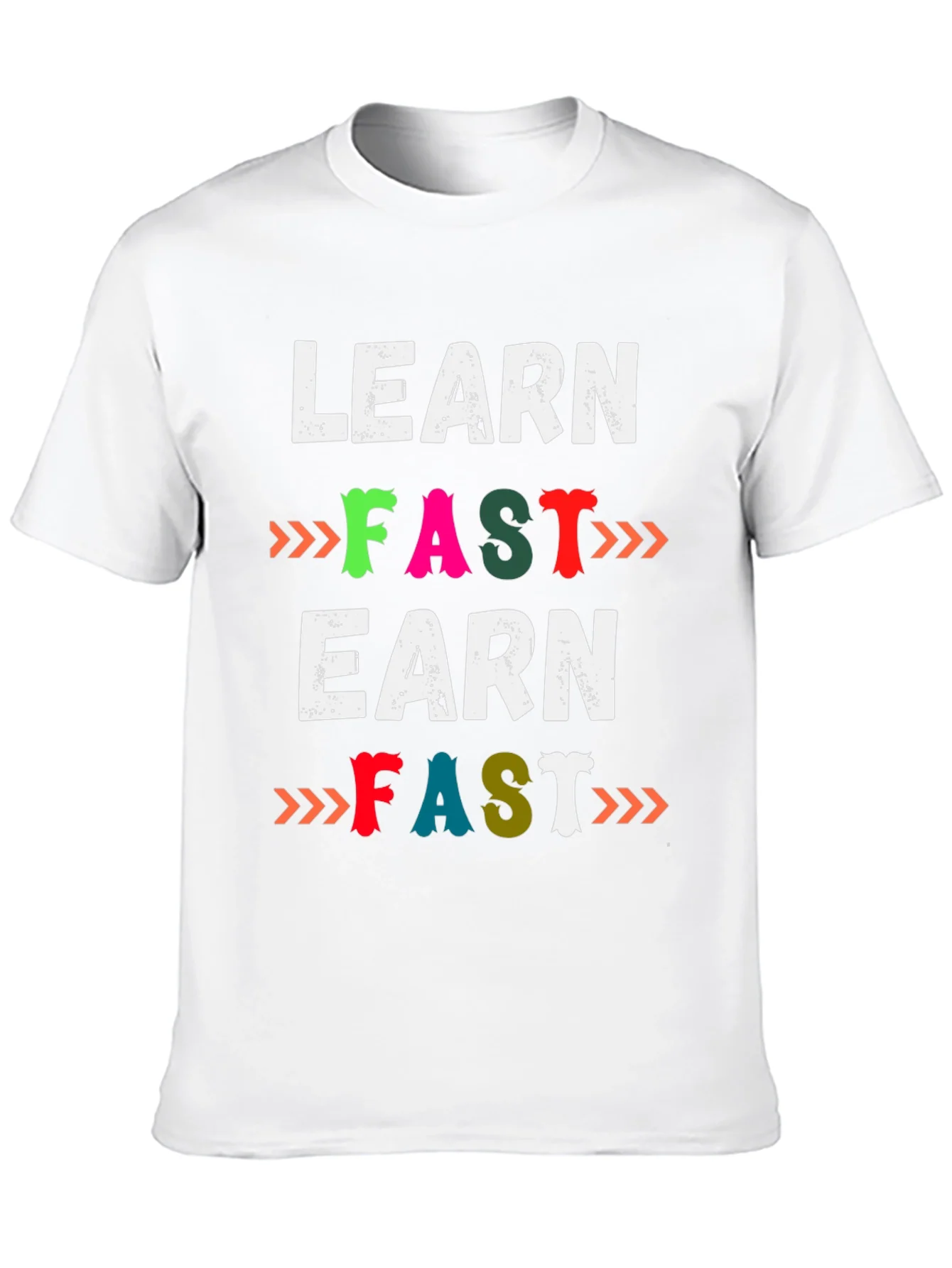 Learn Fast Earn Fast Graphic T-Shirt