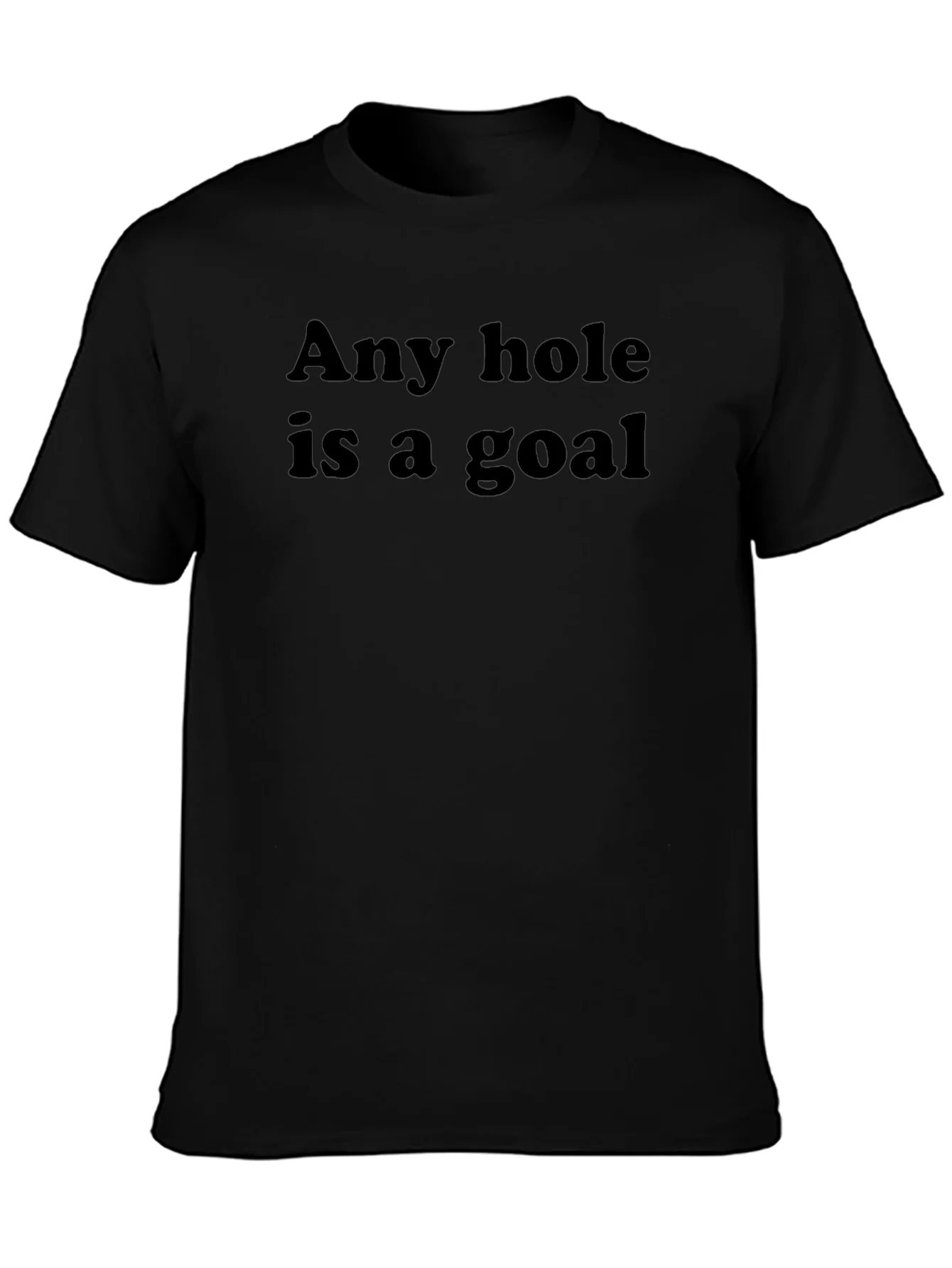 Any Hole Is A Goal T-Shirt - Humorous Slogan Tee