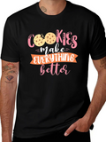 Cookies Make Everything Better - Graphic T-Shirt