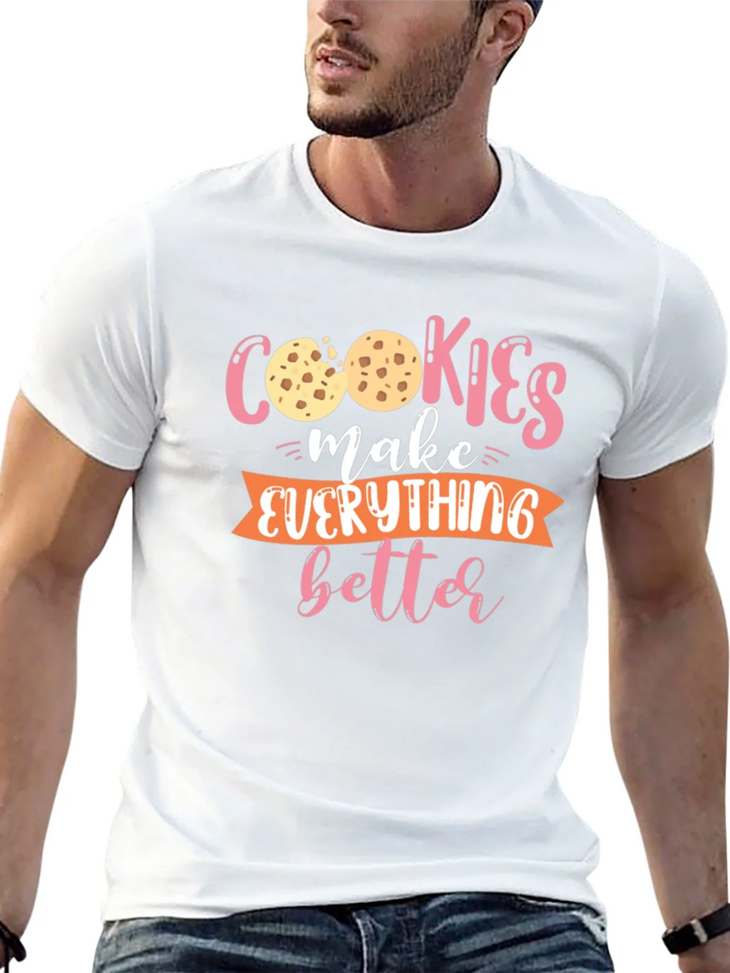 Cookies Make Everything Better - Graphic T-Shirt